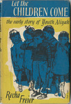 <i>Let the Children Come: The Early Story of Youth Aliyah</i> by Recha Freier