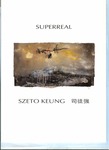 Exhibition Pamphlet: Superreal - Szeto Keung by Szeto KEUNG 司徒强